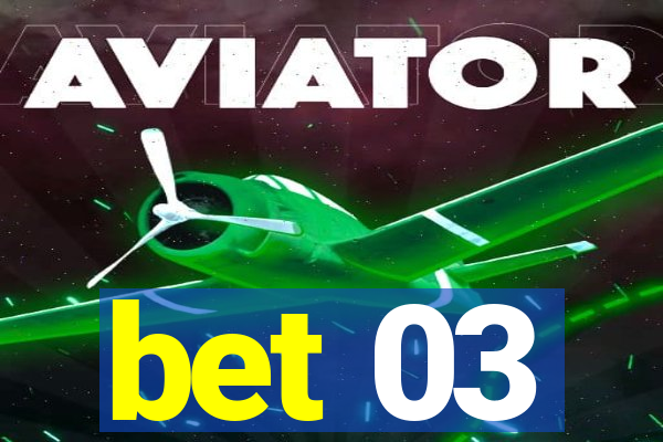 bet 03